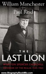 Biography Book Review: The Last Lion: Winston Spencer Churchill: Defender of the Realm, 1940-1965 by William Manchester, Paul Reid