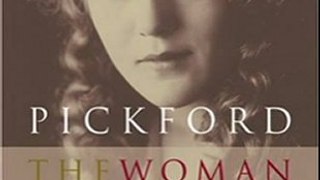 Biography Book Review: Pickford: The Woman Who Made Hollywood by Eileen Whitfield