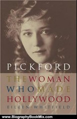 Biography Book Review: Pickford: The Woman Who Made Hollywood by Eileen Whitfield