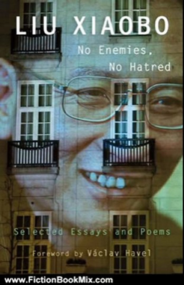 Fiction Book Review: No Enemies, No Hatred: Selected Essays and Poems by Tienchi Martin-Liao, Xiaobo