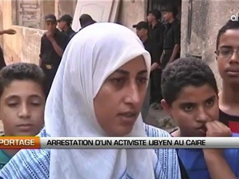 Egypte: Arrestation d'un activiste libyen au caire
