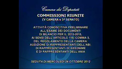 Roma - L'audizione ANCE ABI ASSONIME ANIA (24.10.12)