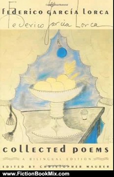 Fiction Book Review: The Collected Poems: A Bilingual Edition (Revised) by Federico Garca Lorca, Christopher Maurer