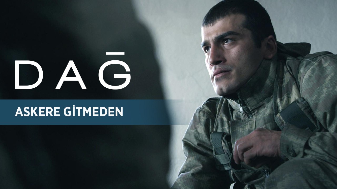 DAĞ | Askere Gitmeden