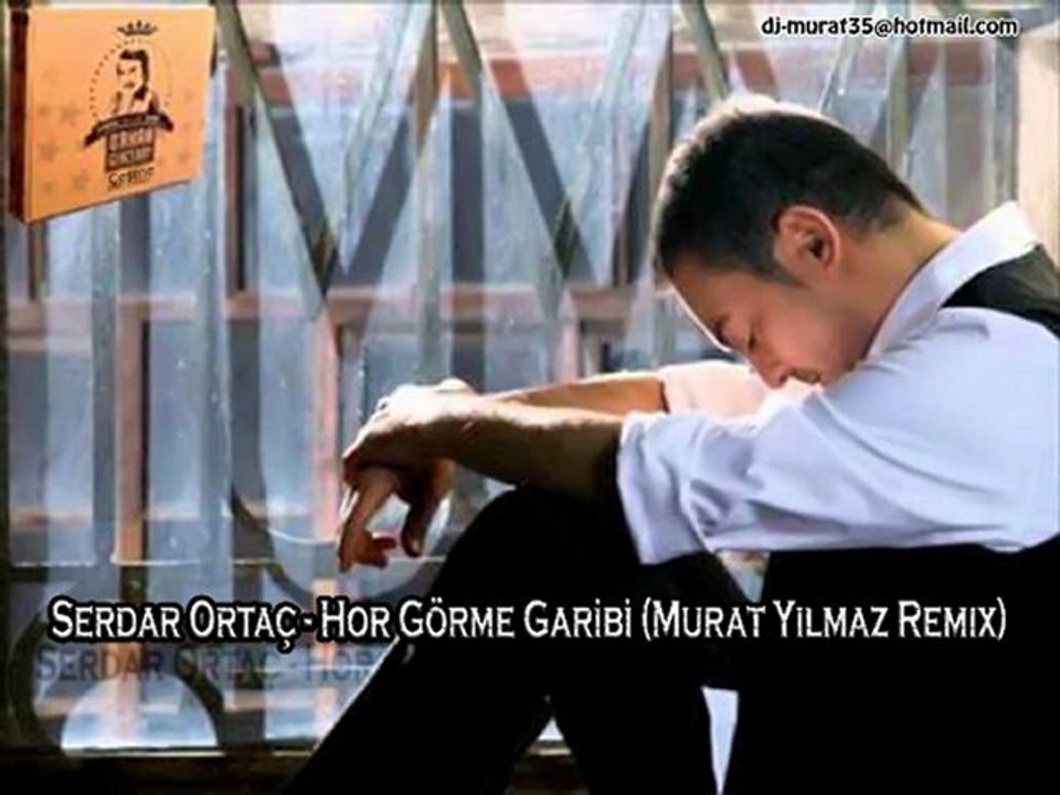 Serdar Ortaç - Hor Görme Garibi (Murat Yılmaz Remix)