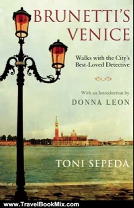 Travel Book Review: Brunetti's Venice: Walks with the City's Best-Loved Detective by Toni Sepeda, Donna Leon