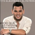 Tito El Bambino Ft. Marc Anthony - Por Qué Les Mientes?