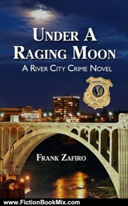 Fiction Book Review: Under a Raging Moon (River City Crime Novel) by Frank Zafiro