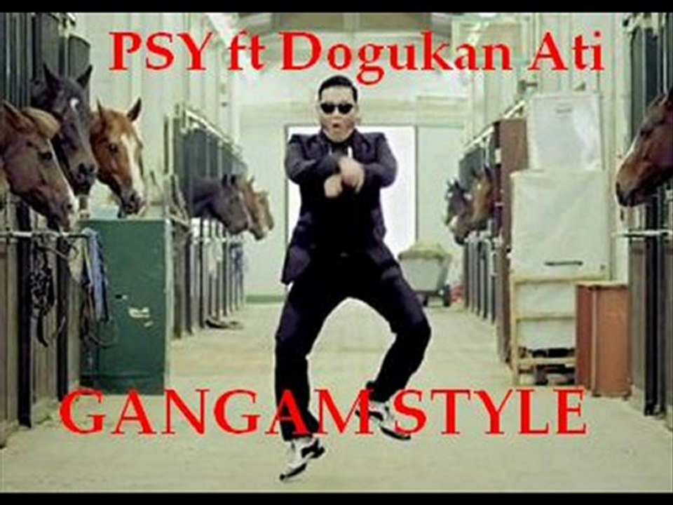 PSY ft Dogukan Ati - GANGNAM STYLE
