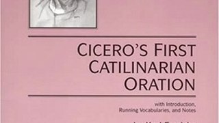 Fiction Book Review: Cicero's First Catilinarian Oration, with Introduction, Running Vocabularies and Notes by Karl Frerichs, Robert W. Cape