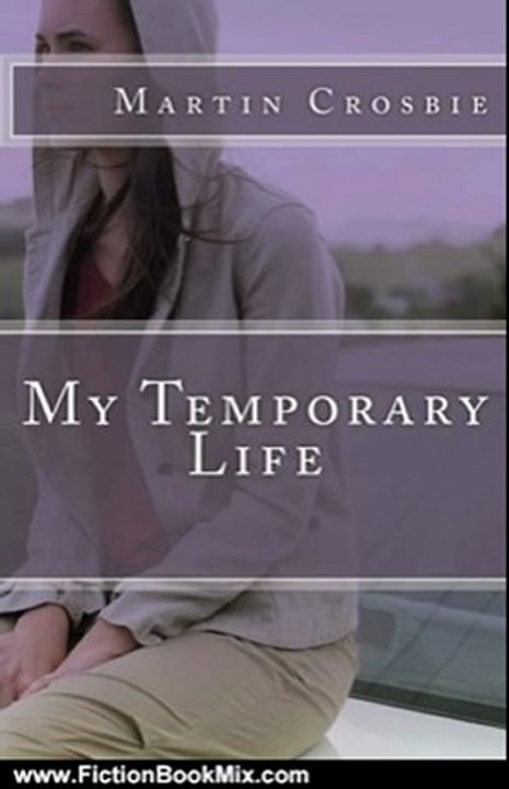 Fiction Book Review: My Temporary Life by Martin Crosbie