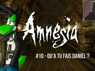 Amnesia #10 - Qu'a tu fais Daniel ?