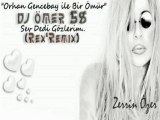 Zerrin Özer - Sev Dedi Gözlerim 2012 YENİ ( DJ Ömer (58) Slow Remix) Orhan Gencebay Bir Ömür
