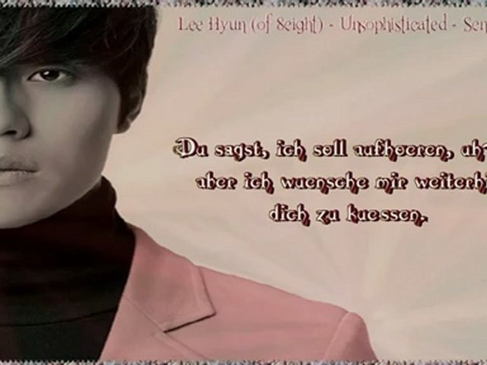 Lee Hyun (of 8eight) - Unsophisticated - Senseless Me k-pop [german sub]
