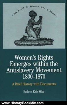 History Book Review: Women's Rights Emerges within the Anti-Slavery Movement, 1830-1870: A Brief History with Documents (The Bedford Series in History and Culture) by Kathryn Kish Sklar