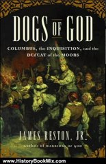 History Book Review: Dogs of God: Columbus, the Inquisition, and the Defeat of the Moors by James Reston Jr.