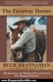 Biography Book Review: The Faraway Horses: The Adventures and Wisdom of One of America's Most Renowned Horsemen by Buck Brannaman