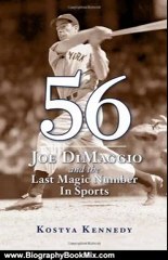 Biography Book Review: 56: Joe DiMaggio and the Last Magic Number in Sports by Kostya Kennedy