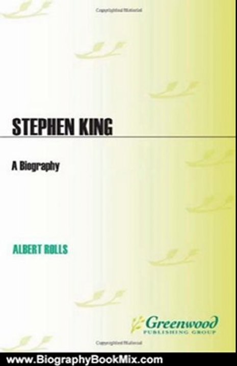 Biography Book Review: Stephen King: A Biography (Greenwood Biographies) by Albert Rolls