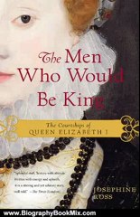 Biography Book Review: The Men Who Would Be King: The Courtships of Queen Elizabeth I by Josephine Ross
