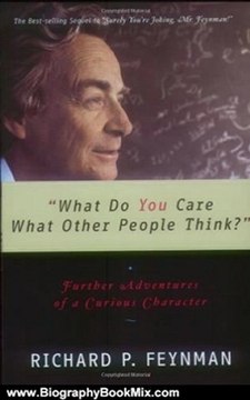 Biography Book Review: What Do You Care What Other People Think?: Further Adventures of a Curious Character by Richard P. Feynman, Ralph Leighton