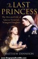 Biography Book Review: The Last Princess: The Devoted Life of Queen Victoria's Youngest Daughter by Matthew Dennison