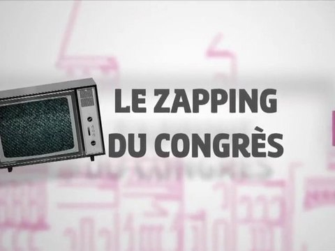 Le Zapping du congrès #4