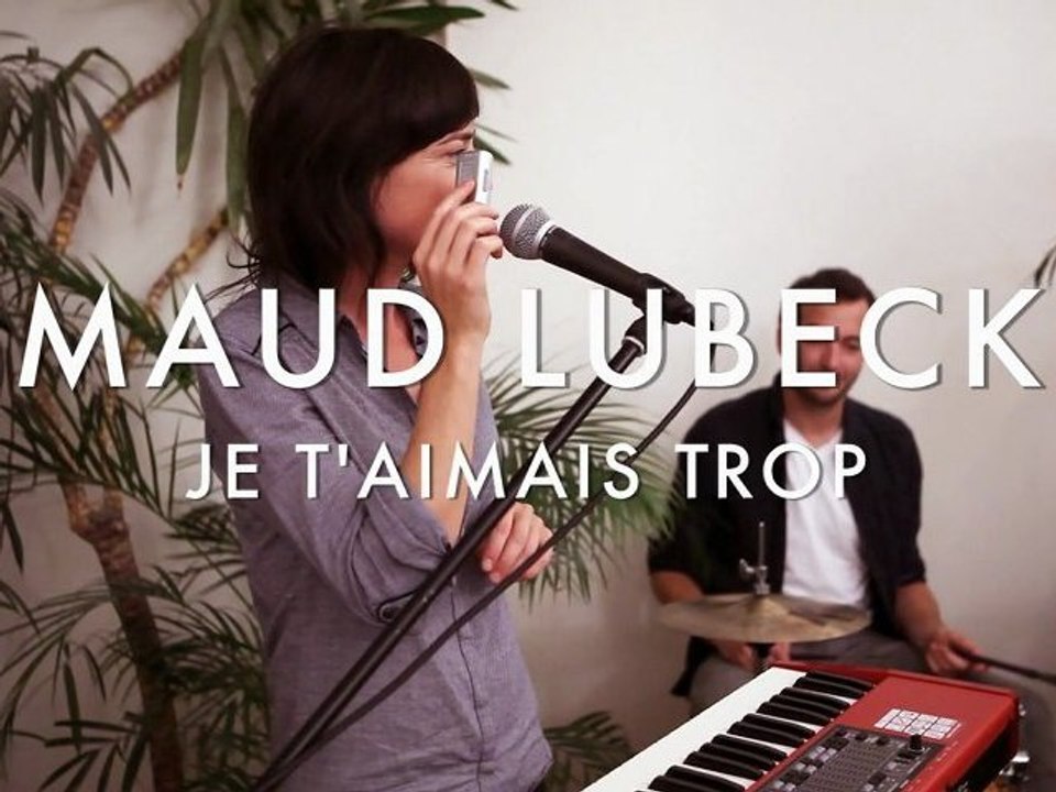 Maud Lubeck - Je t'aimais trop (Froggy's Session)