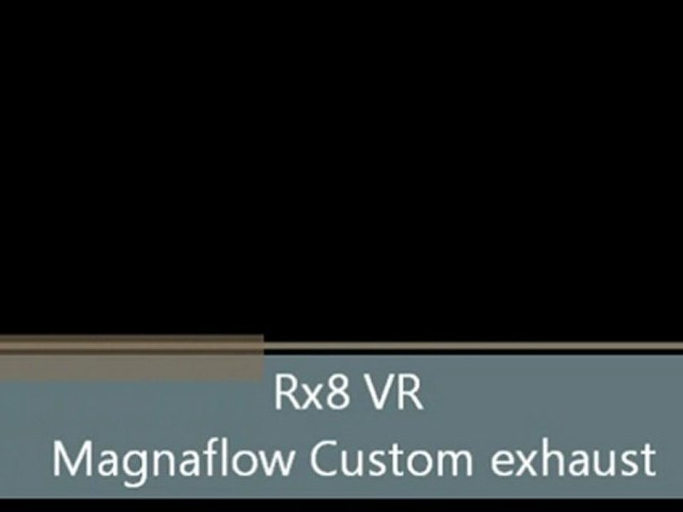 Rx8 exhaust : magnaflow custom
