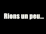 Rions un peu...