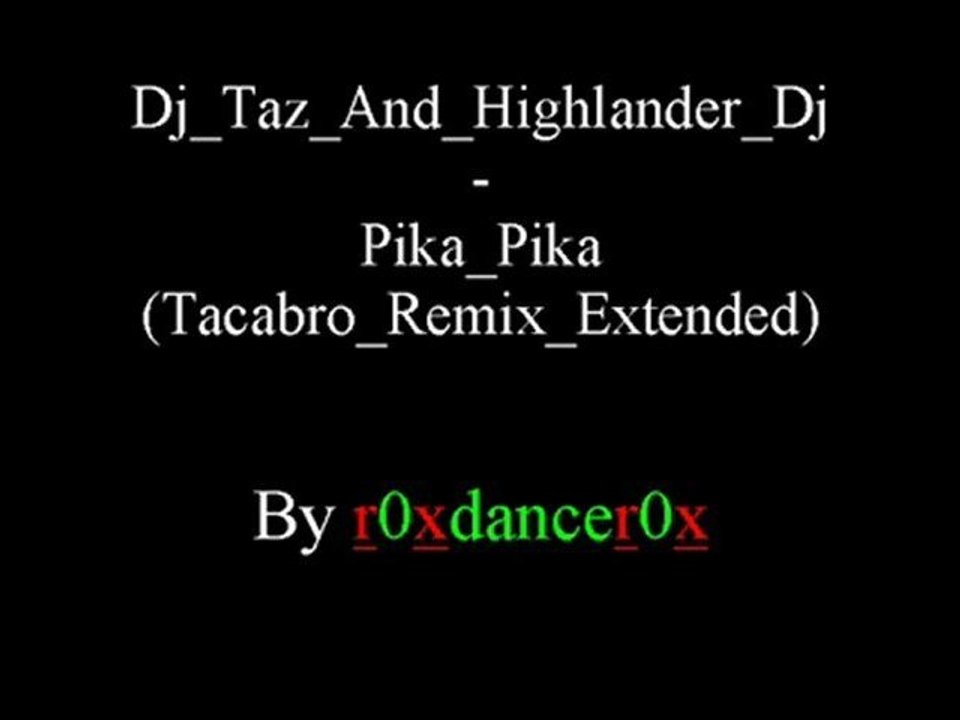 Dj Taz And Highlander Dj - Pika Pika (Tacabro Remix Extended)