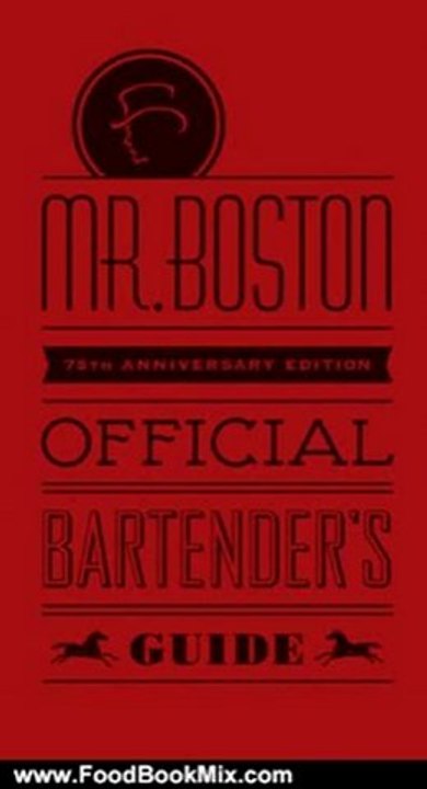 Food Book Review: Mr. Boston Official Bartender's Guide (Mr. Boston: Official Bartender's & Party Guide) by Mr. Boston, Jonathan Pogash, Rick Rodgers, Ben Fink