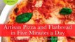 Food Book Review: Artisan Pizza and Flatbread in Five Minutes a Day by Jeff Hertzberg, Zoe Francois, Mark Luinenburg
