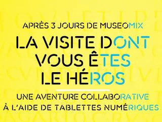 Museomix 2012 - Equipe 2 - La visite dont vous êtes le héros