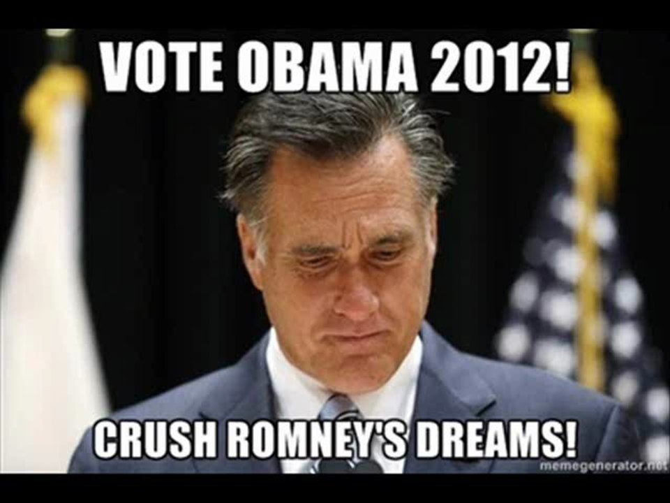 Vote Obama 2012! Crush Romney's Dreams!