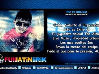 Galante 'El Emperador' - No te Obligo [Letra]