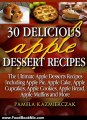 Food Book Review: 30 Delicious Apple Dessert Recipes (The Ultimate Apple Desserts Recipes Including Apple Pie, Apple Cake, Apple Cupcakes, Apple Cookies, Bread, Muffins & More) by Pamela Kazmierczak