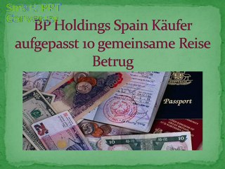 BP Holdings Spain Käufer aufgepasst 10 gemeinsame Reise Betrug