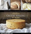Food Book Review: Artisan Cheese Making at Home: Techniques & Recipes for Mastering World-Class Cheeses by Mary Karlin, Ed Anderson