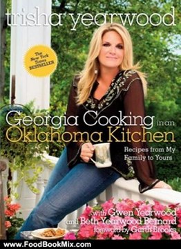 Food Book Review: Georgia Cooking in an Oklahoma Kitchen: Recipes from My Family to Yours by Trisha Yearwood