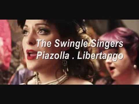 The Swingle Singers Piazzolla Libertango