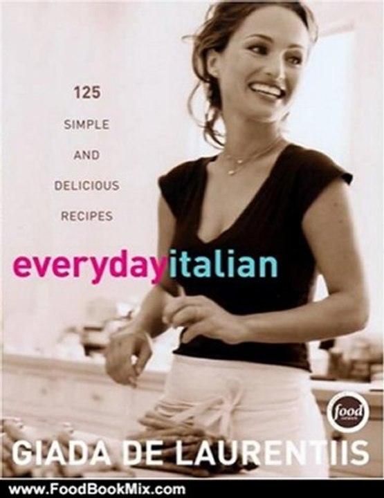 Food Book Review: Everyday Italian: 125 Simple and Delicious Recipes by Giada De Laurentiis