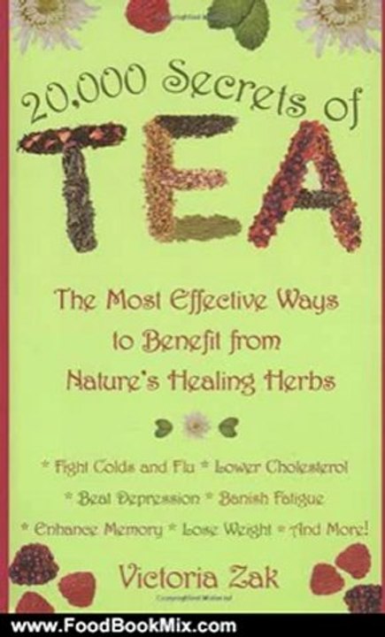 Food Book Review: 20,000 Secrets of Tea: The Most Effective Ways to Benefit from Nature's Healing Herbs by Victoria Zak