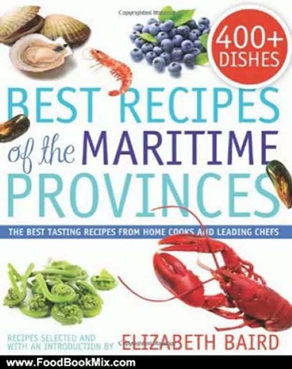 Food Book Review: Best Recipes of the Maritime Provinces: The best tasting recipes from home cooks and leading chefs by Elizabeth Baird