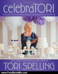 Food Book Review: celebraTORI: Unleashing Your Inner Party Planner to Entertain Friends and Family by Tori Spelling