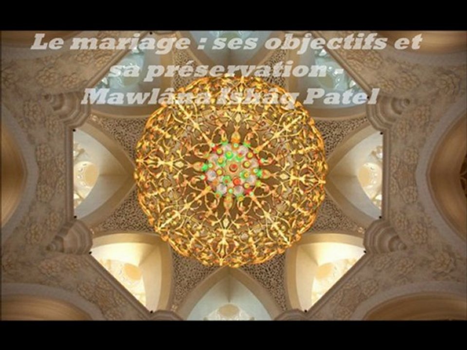 Le mariage : ses objectifs et sa préservation - Mawlâna Ishâq Patel
