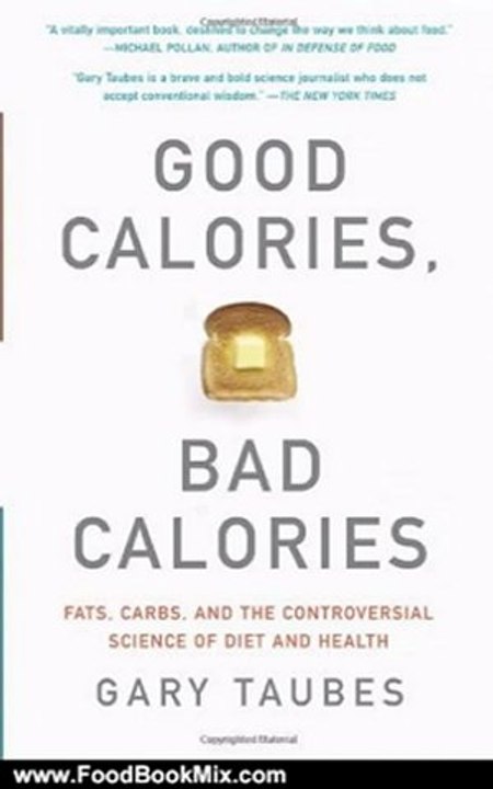 Food Book Review: Good Calories, Bad Calories: Fats, Carbs, and the Controversial Science of Diet and Health by Gary Taubes