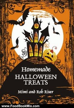 Food Book Review: Homemade Halloween Treats by Rob Riser, Mimi Riser