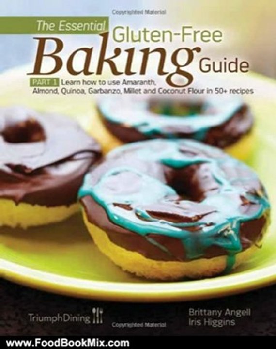 Food Book Review: The Essential Gluten-Free Baking Guide Part 1 by Brittany Angell, Iris Higgins
