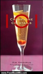 Food Book Review: 101 Champagne Cocktails by Kim Haasarud